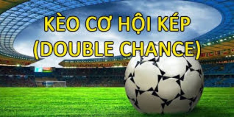 Chiến lược kèo cơ hội kép để chơi